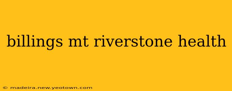 billings mt riverstone health