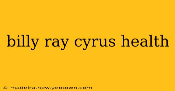 billy ray cyrus health