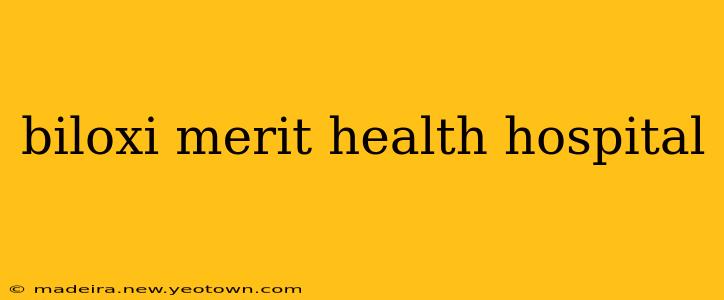 biloxi merit health hospital