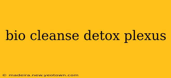 bio cleanse detox plexus