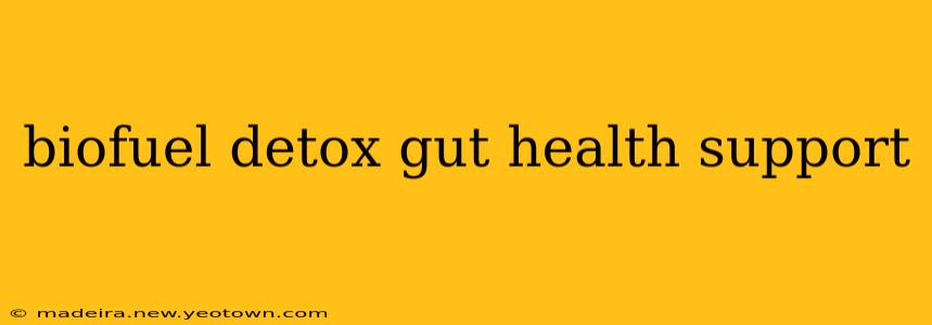 biofuel detox gut health support