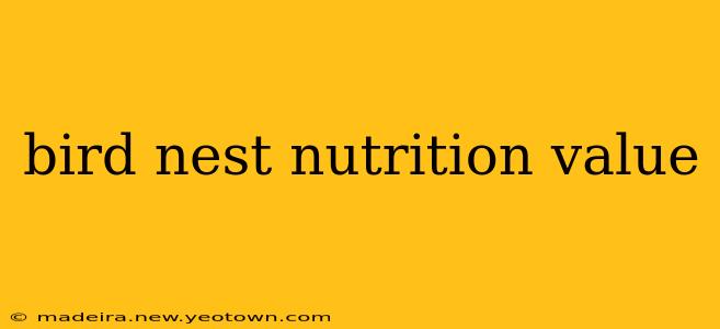 bird nest nutrition value