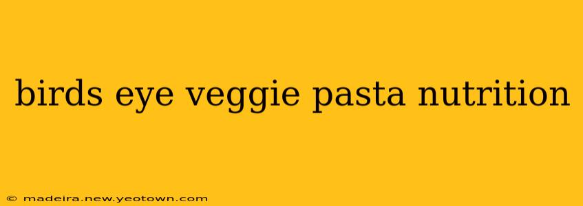 birds eye veggie pasta nutrition