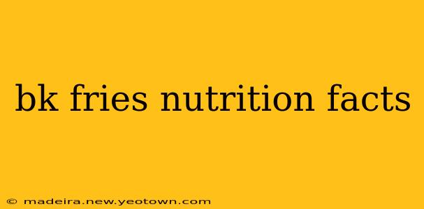 bk fries nutrition facts
