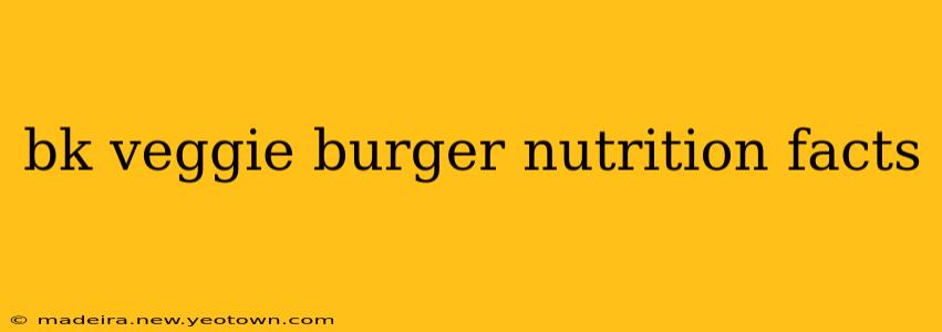 bk veggie burger nutrition facts