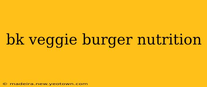 bk veggie burger nutrition
