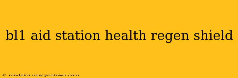 bl1 aid station health regen shield