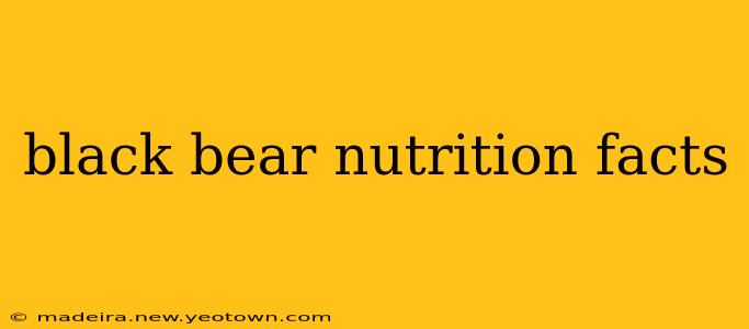 black bear nutrition facts