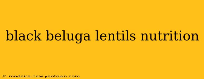 black beluga lentils nutrition