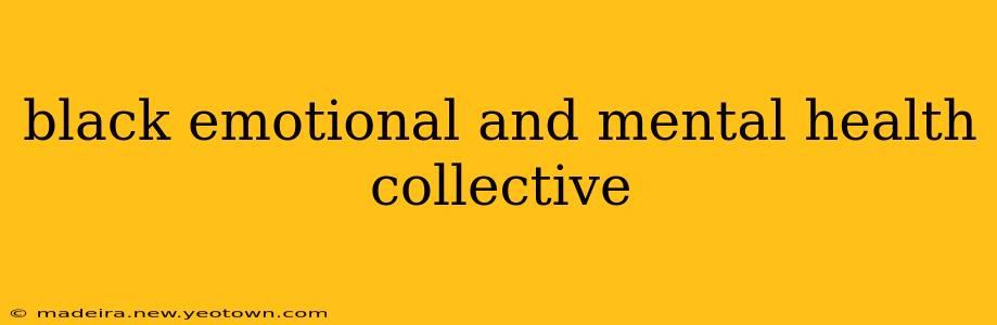 black emotional and mental health collective