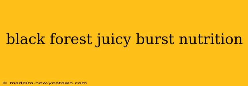 black forest juicy burst nutrition