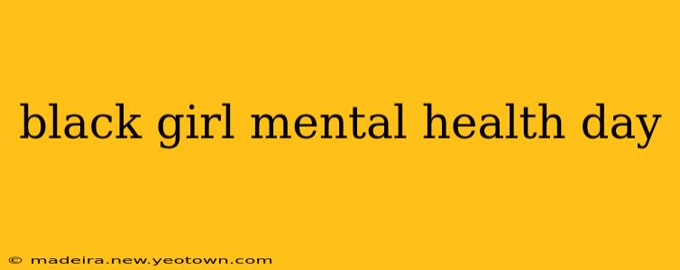 black girl mental health day