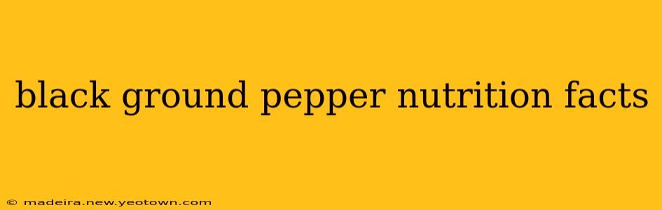 black ground pepper nutrition facts