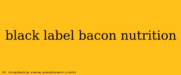 black label bacon nutrition
