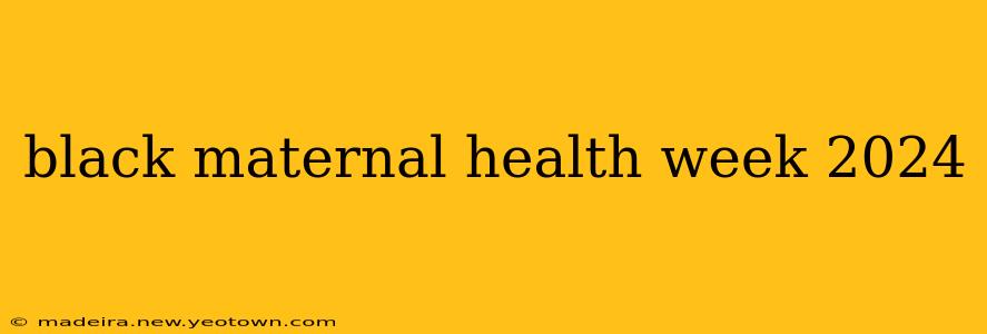 black maternal health week 2024