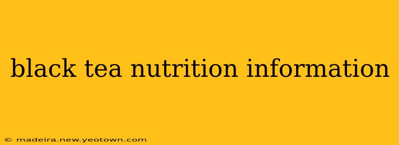black tea nutrition information