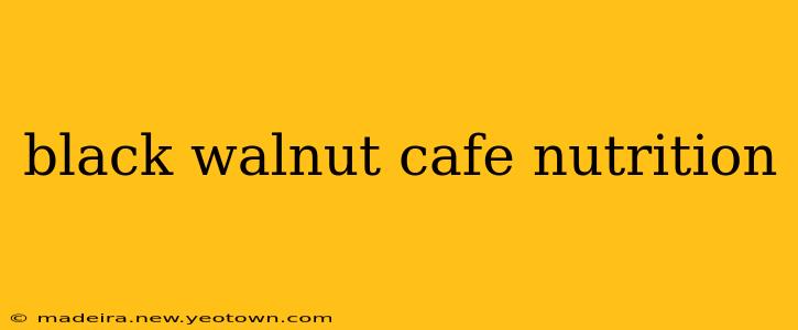 black walnut cafe nutrition