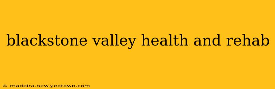 blackstone valley health and rehab