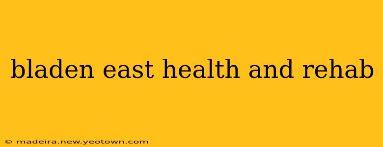 bladen east health and rehab