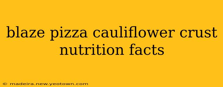 blaze pizza cauliflower crust nutrition facts