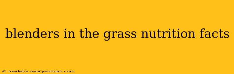 blenders in the grass nutrition facts