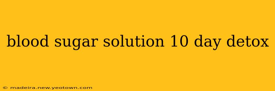 blood sugar solution 10 day detox