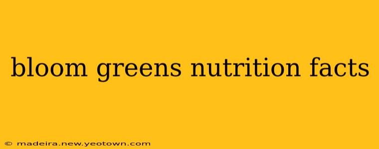 bloom greens nutrition facts