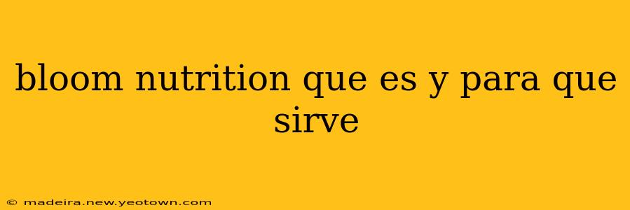 bloom nutrition que es y para que sirve