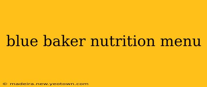 blue baker nutrition menu