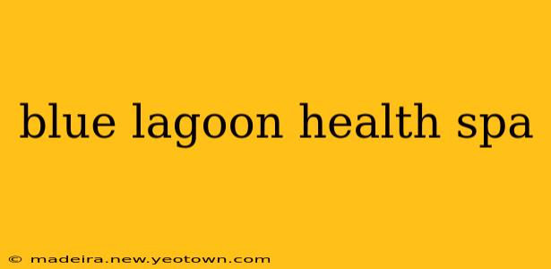 blue lagoon health spa