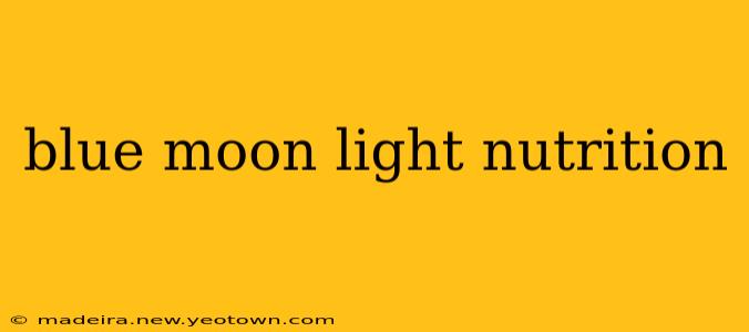 blue moon light nutrition