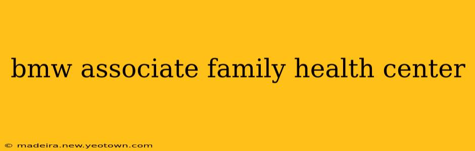 bmw associate family health center
