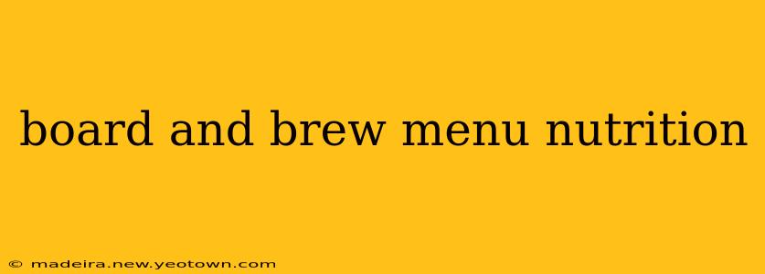 board and brew menu nutrition