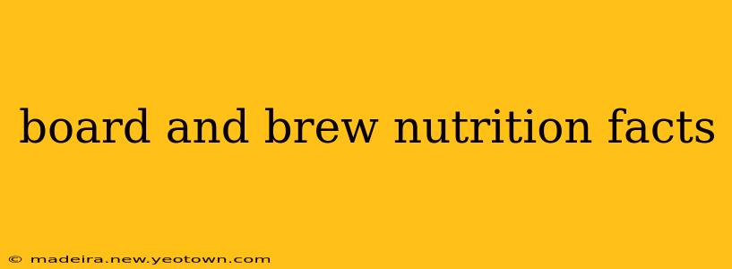 board and brew nutrition facts