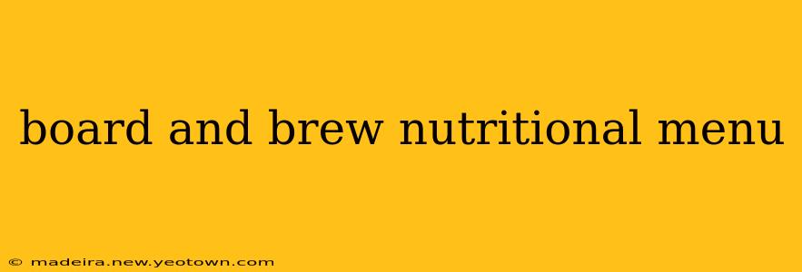 board and brew nutritional menu