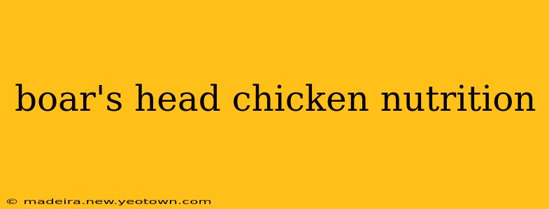 boar's head chicken nutrition