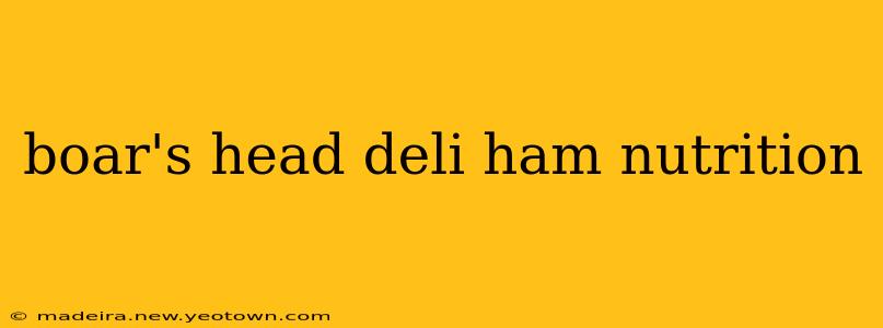 boar's head deli ham nutrition