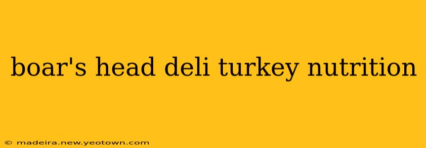 boar's head deli turkey nutrition