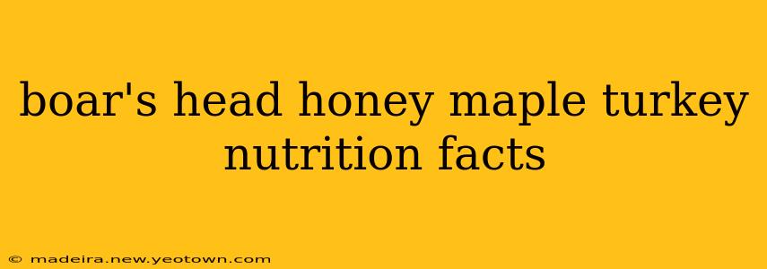 boar's head honey maple turkey nutrition facts
