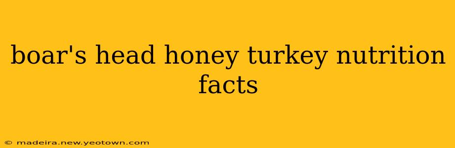 boar's head honey turkey nutrition facts