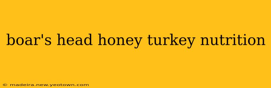 boar's head honey turkey nutrition
