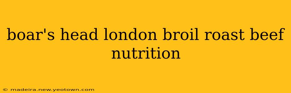 boar's head london broil roast beef nutrition