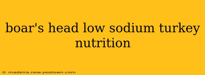 boar's head low sodium turkey nutrition
