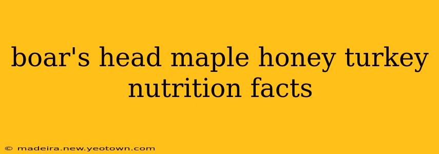 boar's head maple honey turkey nutrition facts
