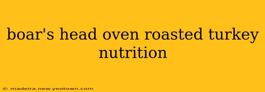 boar's head oven roasted turkey nutrition