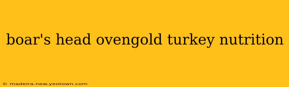 boar's head ovengold turkey nutrition