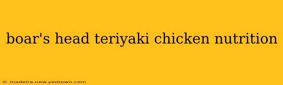 boar's head teriyaki chicken nutrition