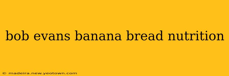 bob evans banana bread nutrition