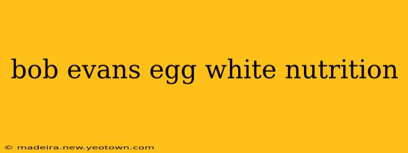 bob evans egg white nutrition