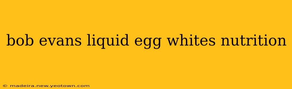 bob evans liquid egg whites nutrition